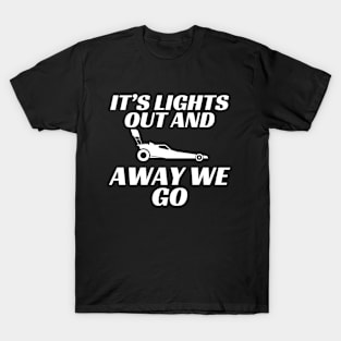 Lights Out Funny Car Racing Saying T-Shirt